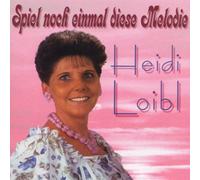 Loibl,Heidi - Spiel Noch Eimal Diese Melodie