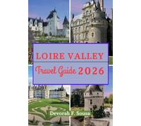 Loire Valley Travel Guide 2026: Discover Châteaux, Wine Regions, Cycling Routes and Day-by-Day Plans