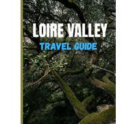 LOIRE VALLEY TRAVEL GUIDE 2027