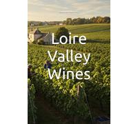 Loire Valley Wines (Wines of the World: France)