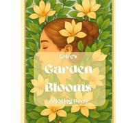 Loire's Garden Blooms Coloring Book: Mindful Relaxing Stress Relief Coloring Book for Grown-ups