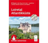 Loiretal - Atlantikküste: 50 Touren in den Pays de la Loire - westliches Loiretal zwischen Saumur und Nantes. Mit GPS-Tracks