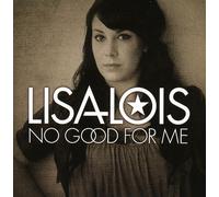 Lois, Lisa - No Good for Me