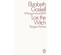 Lois the Witch (Penguin Archive) | Elizabeth Gaskell
