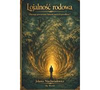Lojalność rodowa: Dlaczego powtarzamy historie naszych przodków?