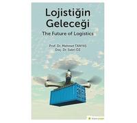 Lojistiğin Geleceği - The Future of Logistics