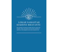 Lokah Samastah Sukhino Bhavantu: Let our 100-page lined notebook journal "Lokah Samastah Sukhino Bhavantu" be your guide to living a life of peace, compassion, and universal happiness.
