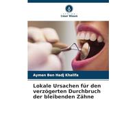 Lokale Ursachen für den verzögerten Durchbruch der bleibenden Zähne