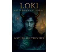 Loki God of Shadow and Illusion: Birth of the Trickster: 1
