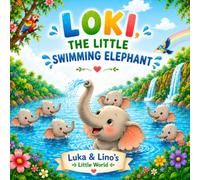 Loki, the Little Swimming Elephant (Luka & Lino's Little World)