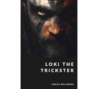 Loki the Trickster: Chaos, Cunning, and Fire (The Northern Legends Series)