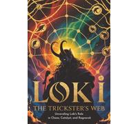 Loki: The Trickster's Web: Unraveling Loki's Role in Chaos, Catalyst, and Ragnarok