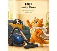 Loki vs. the Vacuum Monster: A Funny Cat Picture Book for Kids Ages 3-7: 2 (Loki the Orange Cat)