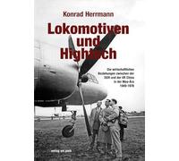 Lokomotiven und Hightech: Die wirtschaftlichen Beziehungen zwischen der DDR und der VR China in der Mao-Ära 1949-1978
