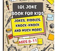 LOL Joke Book For Kids: The Ultimate Clean Joke Book for Grades 3-5 - Fun and Screen-Free!-For Ages 8-11-Over 100+ Jokes, Riddles, Puns, Knock Knock, Rhymes, Interactive Fun Pages.