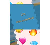 LOL: Kids Joke Book: Over 100 hilarious jokes to make you laugh out loud!