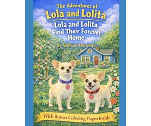 Lola and Lolita Find their Forever Home: The Adventures of Lola and Lolita