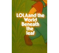 Lola and the World Beneath the Leaf
