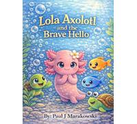 Lola Axolotl: And the Brave Hello
