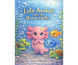 Lola Axolotl: And the Brave Hello