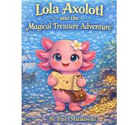 Lola Axolotl: and the Magical Treasure Adventure