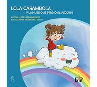 LOLA CARAMBOLA Y LA NUBE QUE PERDIÓ EL ARCOÍRIS (Historias con miga)