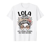 Lola como Una Abuela Normal Solo Más Impresionante Moño Desordenado Camiseta