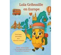 Lola Gribouille en Europe - Édition Deluxe Reliée : Livre de coloriage géographique pour enfants dès 6 ans | Anecdotes, quiz, jeux et modèles colorés | + de 100 pages tout en couleur