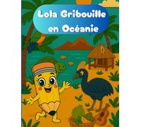 Lola Gribouille en Océanie - Un fabuleux cahier de coloriage pour découvrir le monde !: Cahier de coloriage et découverte culturelle - 24 pays d’Océanie dès 5 ans