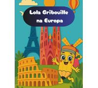 Lola Gribouille na Europa - Caderno de Colorir Infantil