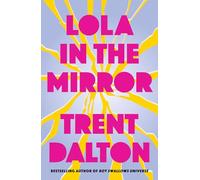 Lola in the Mirror: The huge international bestseller from the author of BOY SWALLOWS UNIVERSE, now a major Netflix show