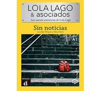 LOLA LAGO & Asociados - Sin Noticias.: Sin noticias (A1) - libro + MP3 descargable (Sin noticias + audio online)
