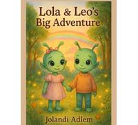 Lola & Leo’s Big Adventure: A Fun and Imaginative Story for Children Ages 4-8