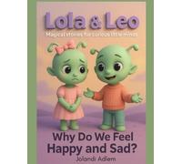 Lola & Leo Wonder… Why Do We Feel Happy and Sad?: A gentle story to help children explore emotions (Lola and Leo Adventures)