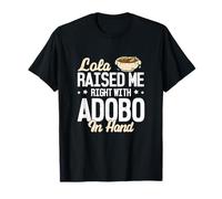 Lola me crió bien con Adobo en la mano divertidos amantes del Adobo Camiseta