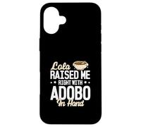Lola me crió bien con Adobo en la mano divertidos amantes del Adobo Carcasa para iPhone 16 Plus