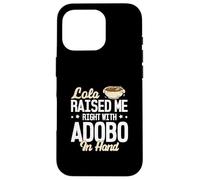 Lola me crió bien con Adobo en la mano divertidos amantes del Adobo Carcasa para iPhone 16 Pro
