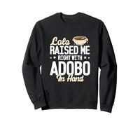 Lola me crió bien con Adobo en la mano divertidos amantes del Adobo Sudadera