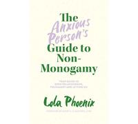 Lola Phoenix The Anxious Person’s Guide to Non-Monogamy (Tapa blanda)