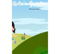 Lola’s Garden: Lola’s garden adventure,a curious girl learns about nature, friendship and patience while tending to her garden (LOLA’S GARDEN SERIES 1)