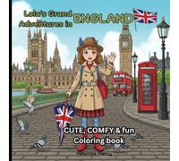 Lola’s Grand Adventures in England: A coloring book for kids, teens and adults featuring Lola’s Grand Adventures in England (Around the World Coloring Adventures)