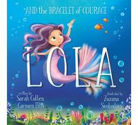 Lola: The Bracelet Of Courage (Ocean Tales Children's Books)