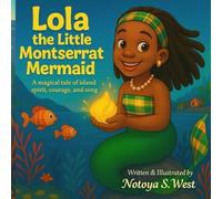 Lola the Little Montserrat Mermaid: A magical tale of island spirit, courage, and song