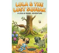 Lola & The Lost Squeak (The Adventures of Lola and Mabel)