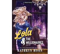 Lola & the Millionaires: Part One: An Omegaverse Why Choose Romance (Sweetverse Book 2)
