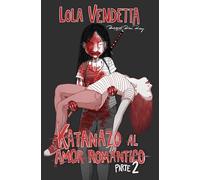 Lola Vendetta: Katanazo al amor romántico. Parte II: 2 (Novela gráfica)
