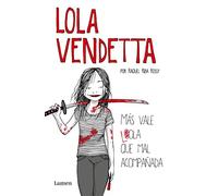 Lola Vendetta. Más vale Lola que mal acompañada: Mas Vale Lola Que Mal Acompanada (Lumen Gráfica)