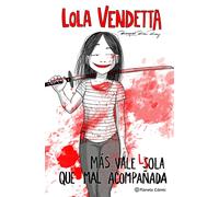 Lola Vendetta. Más vale Lola que mal acompañada | Raquel Riba Rossy