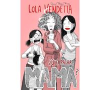 Lola Vendetta. ¿Qué pacha, Mama?: 1 (Novela gráfica)