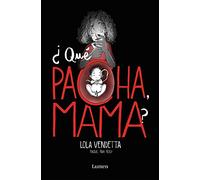 Lola Vendetta. ¿Qué pacha, mama?: ¿qué pacha, Mama? / What's Happening, Mom? (Lumen Gráfica)